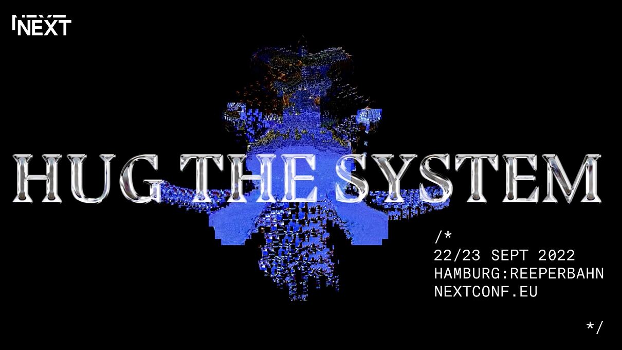 NEXT22 - Hug the System 