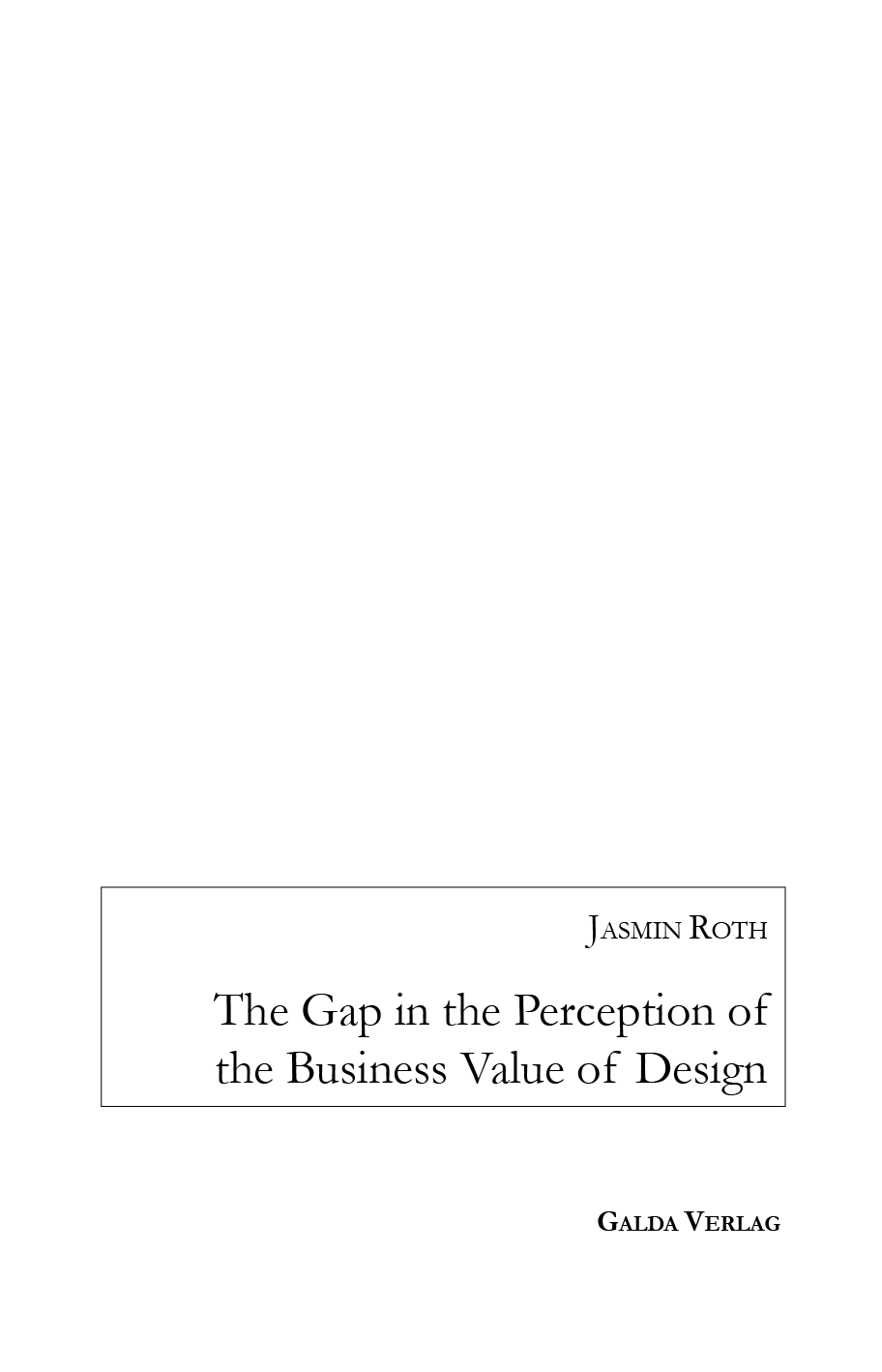 Jasmin Roth, The Gap in the Perception of the Business Value of Design_Cover_© Galda Verlag (1)